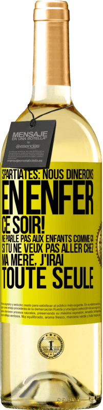 29,95 € Envoi gratuit | Vin blanc Édition WHITE Spartiates: nous dînerons en enfer ce soir! Ne parle pas aux enfants comme ça. Si tu ne veux pas aller chez ma mère, j'irai tout Étiquette Jaune. Étiquette personnalisable Vin jeune Récolte 2025 Verdejo