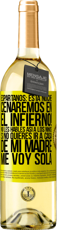 29,95 € Envío gratis | Vino Blanco Edición WHITE Espartanos: esta noche cenaremos en el infierno! No les hables así a los niños. Si no quieres ir a casa de mi madre, me voy Etiqueta Amarilla. Etiqueta personalizable Vino joven Cosecha 2023 Verdejo