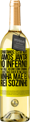 29,95 € Envio grátis | Vinho branco Edição WHITE Espartanos: esta noite vamos jantar no inferno! Não fale assim com crianças. Se você não quer ir na casa da minha mãe eu Etiqueta Amarela. Etiqueta personalizável Vinho jovem Colheita 2025 Verdejo