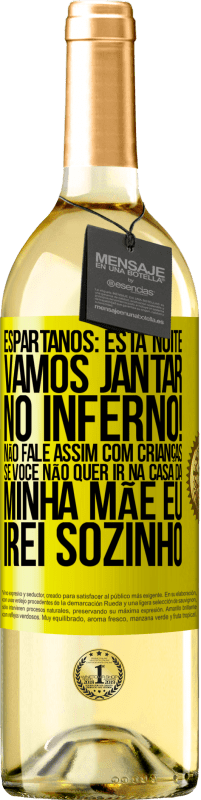 29,95 € Envio grátis | Vinho branco Edição WHITE Espartanos: esta noite vamos jantar no inferno! Não fale assim com crianças. Se você não quer ir na casa da minha mãe eu Etiqueta Amarela. Etiqueta personalizável Vinho jovem Colheita 2023 Verdejo