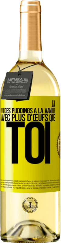 29,95 € Envoi gratuit | Vin blanc Édition WHITE J'ai vu des puddings à la vanille avec plus d'œufs que toi Étiquette Jaune. Étiquette personnalisable Vin jeune Récolte 2023 Verdejo