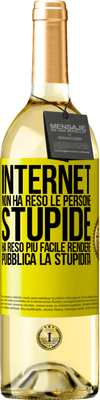 29,95 € Spedizione Gratuita | Vino bianco Edizione WHITE Internet non ha reso le persone stupide, ha reso più facile rendere pubblica la stupidità Etichetta Gialla. Etichetta personalizzabile Vino giovane Raccogliere 2024 Verdejo