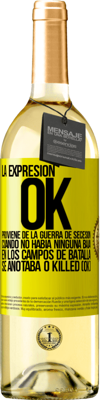 29,95 € Envío gratis | Vino Blanco Edición WHITE La expresión OK proviene de la Guerra de Secesión, cuando no había ninguna baja en los campos de batalla se anotaba 0 Killed Etiqueta Amarilla. Etiqueta personalizable Vino joven Cosecha 2024 Verdejo