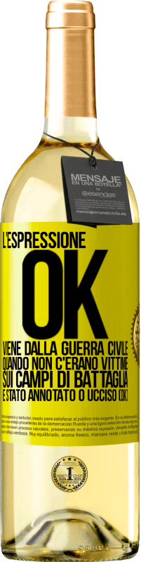 29,95 € Spedizione Gratuita | Vino bianco Edizione WHITE L'espressione OK viene dalla guerra civile, quando non c'erano vittime sui campi di battaglia, è stato annotato 0 ucciso (OK) Etichetta Gialla. Etichetta personalizzabile Vino giovane Raccogliere 2023 Verdejo