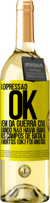 29,95 € Envio grátis | Vinho branco Edição WHITE A expressão OK vem da Guerra Civil, quando não havia baixas nos campos de batalha, 0 mortos (OK) foi anotado Etiqueta Amarela. Etiqueta personalizável Vinho jovem Colheita 2023 Verdejo