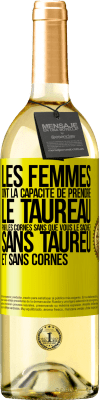 29,95 € Envoi gratuit | Vin blanc Édition WHITE Les femmes ont la capacité de prendre le taureau par les cornes. Sans que vous le sachiez, sans taureu et sans cornes Étiquette Jaune. Étiquette personnalisable Vin jeune Récolte 2024 Verdejo