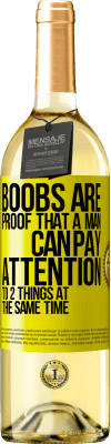29,95 € Free Shipping | White Wine WHITE Edition Boobs are proof that a man can pay attention to 2 things at the same time Yellow Label. Customizable label Young wine Harvest 2025 Verdejo