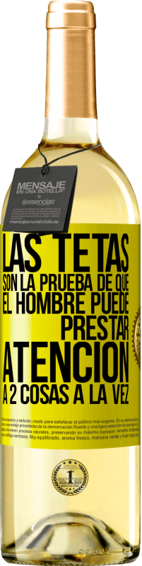 29,95 € Envío gratis | Vino Blanco Edición WHITE Las tetas son la prueba de que el hombre puede prestar atención a 2 cosas a la vez Etiqueta Amarilla. Etiqueta personalizable Vino joven Cosecha 2023 Verdejo