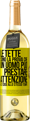 29,95 € Spedizione Gratuita | Vino bianco Edizione WHITE Le tette sono la prova che un uomo può prestare attenzione a 2 cose allo stesso tempo Etichetta Gialla. Etichetta personalizzabile Vino giovane Raccogliere 2025 Verdejo