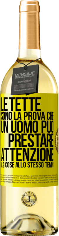 29,95 € Spedizione Gratuita | Vino bianco Edizione WHITE Le tette sono la prova che un uomo può prestare attenzione a 2 cose allo stesso tempo Etichetta Gialla. Etichetta personalizzabile Vino giovane Raccogliere 2023 Verdejo