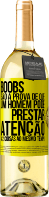 29,95 € Envio grátis | Vinho branco Edição WHITE Boobs são a prova de que um homem pode prestar atenção a 2 coisas ao mesmo tempo Etiqueta Amarela. Etiqueta personalizável Vinho jovem Colheita 2024 Verdejo