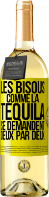 29,95 € Envoi gratuit | Vin blanc Édition WHITE Les bisous comme la tequila se demandent deux par deux Étiquette Jaune. Étiquette personnalisable Vin jeune Récolte 2023 Verdejo