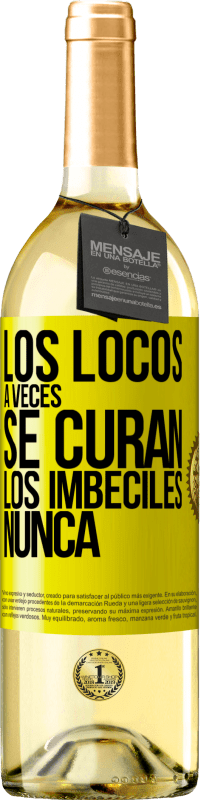 29,95 € Envío gratis | Vino Blanco Edición WHITE Los locos a veces se curan, los imbéciles nunca Etiqueta Amarilla. Etiqueta personalizable Vino joven Cosecha 2023 Verdejo