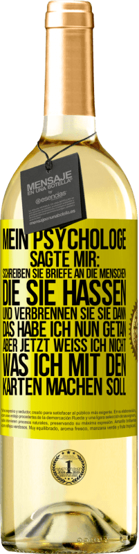 29,95 € Kostenloser Versand | Weißwein WHITE Ausgabe Mein Psychologe sagte mir: Schreiben Sie Briefe an die Menschen, die Sie hassen, und verbrennen Sie sie dann. Das habe ich nun g Gelbes Etikett. Anpassbares Etikett Junger Wein Ernte 2024 Verdejo