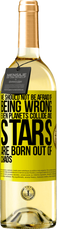 29,95 € Free Shipping | White Wine WHITE Edition We should not be afraid of being wrong, even planets collide and stars are born out of chaos Yellow Label. Customizable label Young wine Harvest 2024 Verdejo