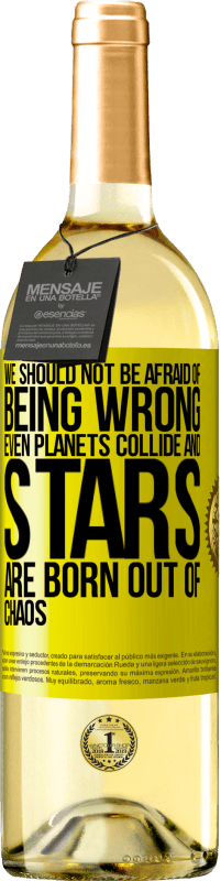 29,95 € Free Shipping | White Wine WHITE Edition We should not be afraid of being wrong, even planets collide and stars are born out of chaos Yellow Label. Customizable label Young wine Harvest 2025 Verdejo