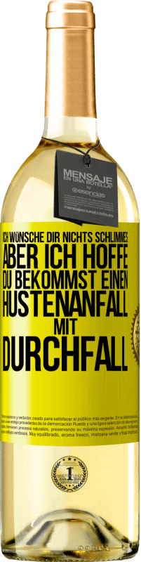 29,95 € Kostenloser Versand | Weißwein WHITE Ausgabe Ich wünsche dir nichts Schlimmes, aber ich hoffe, du bekommst einen Hustenanfall mit Durchfall Gelbes Etikett. Anpassbares Etikett Junger Wein Ernte 2025 Verdejo