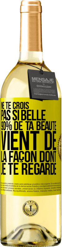 29,95 € Envoi gratuit | Vin blanc Édition WHITE Ne te crois pas si belle. 90% de ta beauté vient de la façon dont je te regarde Étiquette Jaune. Étiquette personnalisable Vin jeune Récolte 2024 Verdejo