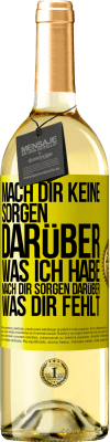 29,95 € Kostenloser Versand | Weißwein WHITE Ausgabe Mach Dir keine Sorgen darüber, was ich habe, mach Dir Sorgen darüber, was Dir fehlt Gelbes Etikett. Anpassbares Etikett Junger Wein Ernte 2024 Verdejo