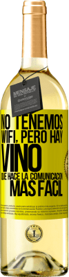 29,95 € Envío gratis | Vino Blanco Edición WHITE No tenemos Wifi, pero hay vino, que hace la comunicación más fácil Etiqueta Amarilla. Etiqueta personalizable Vino joven Cosecha 2023 Verdejo