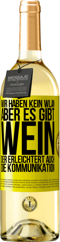 29,95 € Kostenloser Versand | Weißwein WHITE Ausgabe Wir haben kein WLAN, aber es gibt Wein, der erleichtert auch die Kommunikation Gelbes Etikett. Anpassbares Etikett Junger Wein Ernte 2025 Verdejo