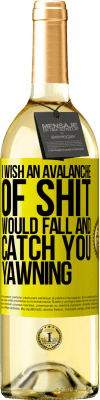 29,95 € Free Shipping | White Wine WHITE Edition I wish an avalanche of shit would fall and catch you yawning Yellow Label. Customizable label Young wine Harvest 2023 Verdejo