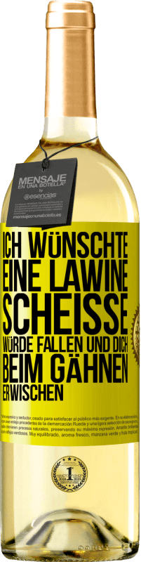 29,95 € Kostenloser Versand | Weißwein WHITE Ausgabe Ich wünschte, eine Lawine Scheiße würde fallen und dich beim Gähnen erwischen Gelbes Etikett. Anpassbares Etikett Junger Wein Ernte 2024 Verdejo