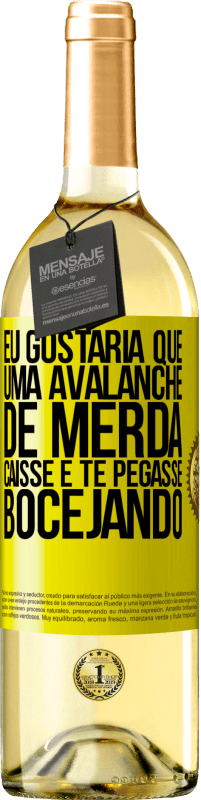 29,95 € Envio grátis | Vinho branco Edição WHITE Eu gostaria que uma avalanche de merda caísse e te pegasse bocejando Etiqueta Amarela. Etiqueta personalizável Vinho jovem Colheita 2023 Verdejo