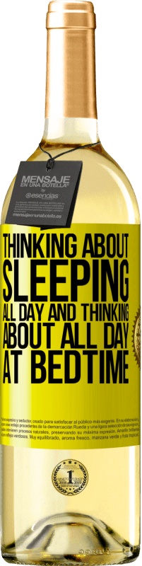 29,95 € Free Shipping | White Wine WHITE Edition Thinking about sleeping all day and thinking about all day at bedtime Yellow Label. Customizable label Young wine Harvest 2024 Verdejo