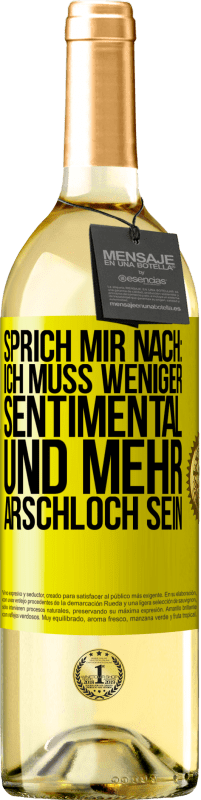 29,95 € Kostenloser Versand | Weißwein WHITE Ausgabe Sprich mir nach: Ich muss weniger sentimental und mehr Arschloch sein Gelbes Etikett. Anpassbares Etikett Junger Wein Ernte 2023 Verdejo