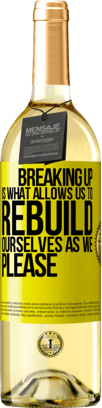 29,95 € Free Shipping | White Wine WHITE Edition Breaking up is what allows us to rebuild ourselves as we please Yellow Label. Customizable label Young wine Harvest 2024 Verdejo