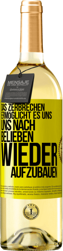 29,95 € Kostenloser Versand | Weißwein WHITE Ausgabe Das Zerbrechen ermöglicht es uns, uns nach Belieben wieder aufzubauen Gelbes Etikett. Anpassbares Etikett Junger Wein Ernte 2025 Verdejo