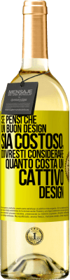 29,95 € Spedizione Gratuita | Vino bianco Edizione WHITE Se pensi che un buon design sia costoso, dovresti considerare quanto costa un cattivo design Etichetta Gialla. Etichetta personalizzabile Vino giovane Raccogliere 2023 Verdejo