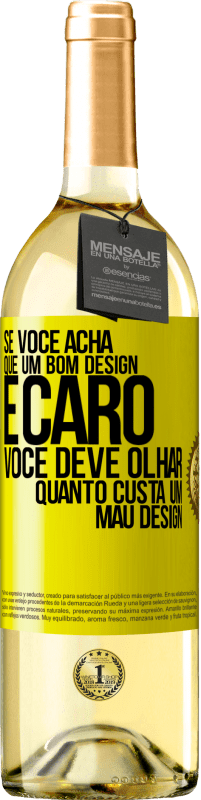 29,95 € Envio grátis | Vinho branco Edição WHITE Se você acha que um bom design é caro, você deve olhar quanto custa um mau design Etiqueta Amarela. Etiqueta personalizável Vinho jovem Colheita 2024 Verdejo