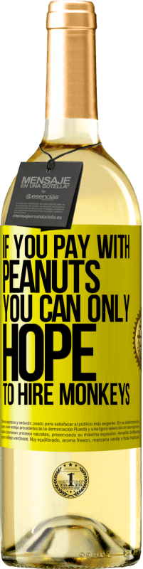 29,95 € 免费送货 | 白葡萄酒 WHITE版 如果用花生付款，就只能希望雇用猴子 黄色标签. 可自定义的标签 青年酒 收成 2025 Verdejo