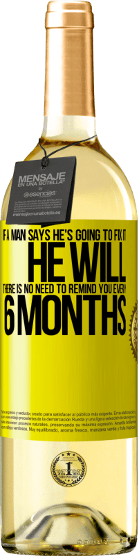 29,95 € 送料無料 | 白ワイン WHITEエディション 男がそれを直すつもりだと言うなら、彼はそうするでしょう。 6か月ごとに通知する必要はありません 黄色のラベル. カスタマイズ可能なラベル 若いワイン 収穫 2025 Verdejo