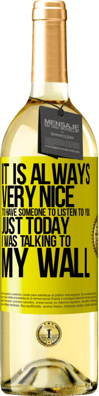 29,95 € Free Shipping | White Wine WHITE Edition It is always very nice to have someone to listen to you. Just today I was talking to my wall Yellow Label. Customizable label Young wine Harvest 2023 Verdejo