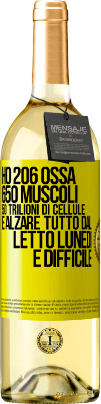 29,95 € Spedizione Gratuita | Vino bianco Edizione WHITE Ho 206 ossa, 650 muscoli, 50 trilioni di cellule e alzare tutto dal letto lunedì è difficile Etichetta Gialla. Etichetta personalizzabile Vino giovane Raccogliere 2024 Verdejo