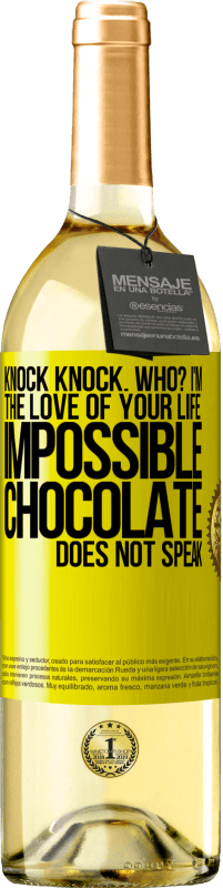 29,95 € Free Shipping | White Wine WHITE Edition Knock Knock. Who? I'm the love of your life. Impossible, chocolate does not speak Yellow Label. Customizable label Young wine Harvest 2024 Verdejo