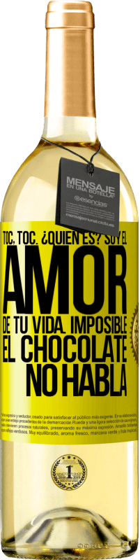 29,95 € Envío gratis | Vino Blanco Edición WHITE Toc, toc. ¿Quién es? Soy el amor de tu vida. Imposible, el chocolate no habla Etiqueta Amarilla. Etiqueta personalizable Vino joven Cosecha 2023 Verdejo