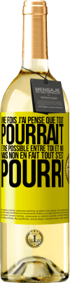 29,95 € Envoi gratuit | Vin blanc Édition WHITE Une fois j'ai pensé que tout pourrait être possible entre toi et moi. Mais, non, en fait tout s'est pourri Étiquette Jaune. Étiquette personnalisable Vin jeune Récolte 2024 Verdejo