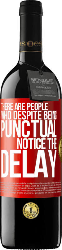 29,95 € Free Shipping | Red Wine RED Edition Crianza 6 Months There are people who, despite being punctual, notice the delay Red Label. Customizable label Aging in oak barrels 6 Months Harvest 2020 Tempranillo