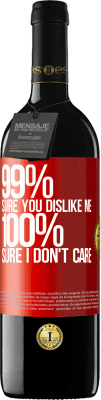 39,95 € Бесплатная доставка | Красное вино Издание RED MBE Бронировать 99% уверены, что я тебе нравлюсь. 100% уверен, что мне все равно Красная метка. Настраиваемая этикетка Бронировать 12 Месяцы Урожай 2014 Tempranillo