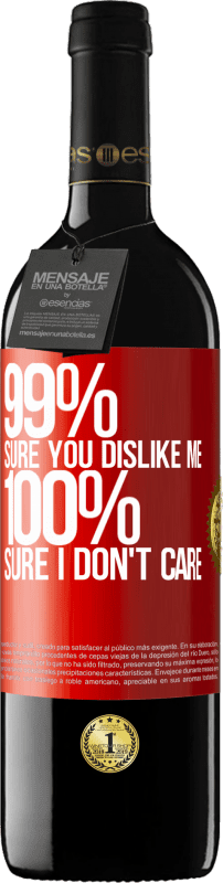 39,95 € Бесплатная доставка | Красное вино Издание RED MBE Бронировать 99% уверены, что я тебе нравлюсь. 100% уверен, что мне все равно Красная метка. Настраиваемая этикетка Бронировать 12 Месяцы Урожай 2014 Tempranillo