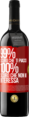 39,95 € Spedizione Gratuita | Vino rosso Edizione RED MBE Riserva 99% sicuro che ti piaccio. 100% sicuro che non mi interessa Etichetta Rossa. Etichetta personalizzabile Riserva 12 Mesi Raccogliere 2015 Tempranillo