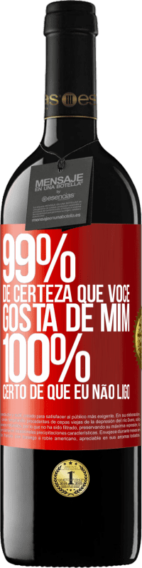 39,95 € Envio grátis | Vinho tinto Edição RED MBE Reserva 99% de certeza que você gosta de mim. 100% certo de que eu não ligo Etiqueta Vermelha. Etiqueta personalizável Reserva 12 Meses Colheita 2015 Tempranillo