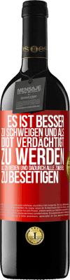 39,95 € Kostenloser Versand | Rotwein RED Ausgabe MBE Reserve Es ist besser zu schweigen und als Idiot verdächtigt zu werden, als zu reden und dadurch alle Zweifel zu beseitigen Rote Markierung. Anpassbares Etikett Reserve 12 Monate Ernte 2015 Tempranillo