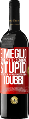 39,95 € Spedizione Gratuita | Vino rosso Edizione RED MBE Riserva È meglio stare zitti e sembrare stupidi, piuttosto che aprire la bocca e dissipare i dubbi Etichetta Rossa. Etichetta personalizzabile Riserva 12 Mesi Raccogliere 2016 Tempranillo