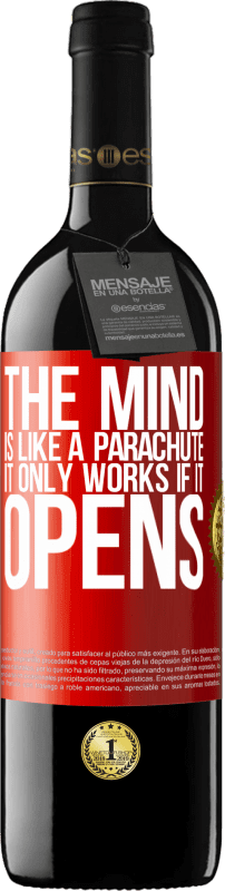 39,95 € Free Shipping | Red Wine RED Edition MBE Reserve The mind is like a parachute. It only works if it opens Red Label. Customizable label Reserve 12 Months Harvest 2014 Tempranillo