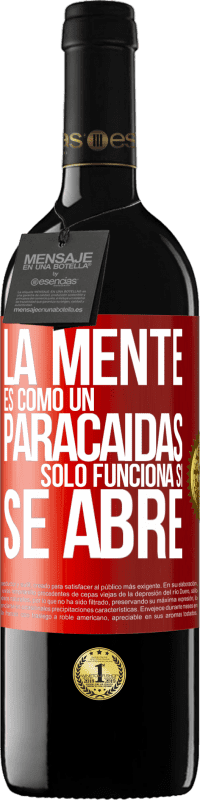39,95 € Envío gratis | Vino Tinto Edición RED MBE Reserva La mente es como un paracaidas. Sólo funciona si se abre Etiqueta Roja. Etiqueta personalizable Reserva 12 Meses Cosecha 2016 Tempranillo